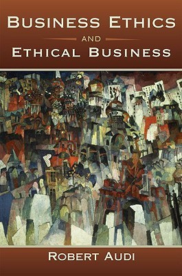 Business Ethics and Ethical Business