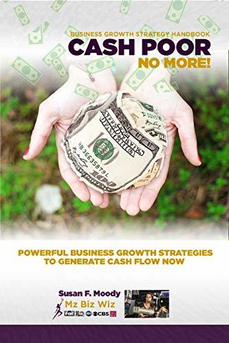 Business Growth Strategy Handbook: Cash Poor No More!