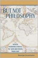 But Not Philosophy: Seven Introductions to Non-Western Thought