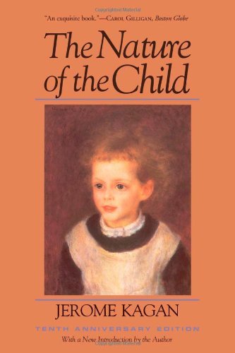 By Jerome Kagan - The Nature of the Child: 1st (first) Edition