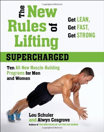 By Lou Schuler - New Rules of Lifting: Supercharged, The