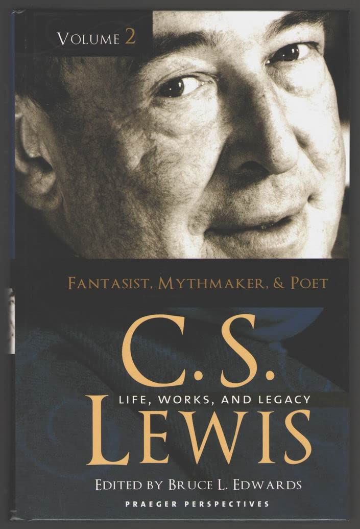 C. S. Lewis: Life, Works, and Legacy, Volume 2, Fantasist, Mythmaker, and Poet
