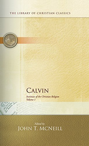 Calvin: Institutes of the Christian Religion Volume 1
