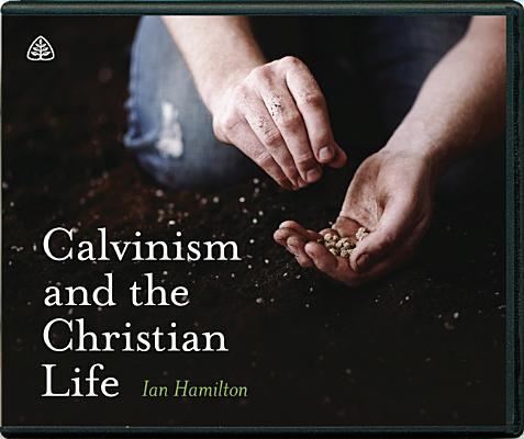 Calvinism and the Christian Life