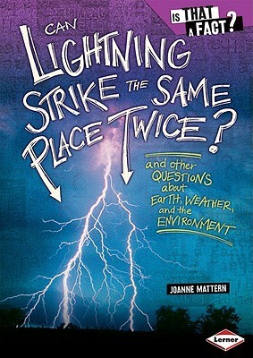 Can Lightning Strike the Same Place Twice?: And Other Questions About Earth, Weather, and the Environment