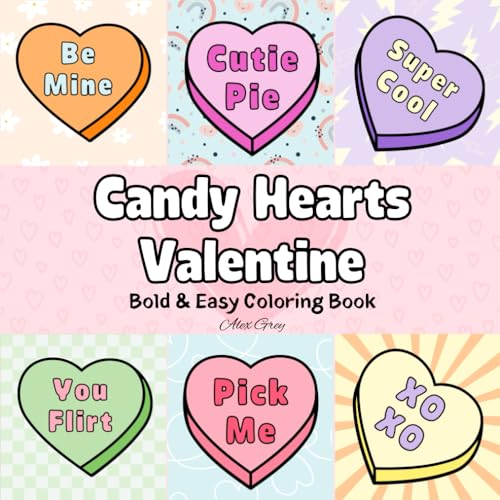 Candy Hearts Valentine: A Coloring Book for Adults and Kids, Bold and Easy, Simple and Big Designs for Relaxation, Mindfulness, and Stress Relief Description