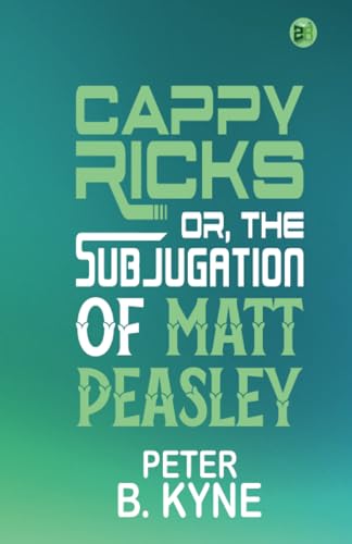 Cappy Ricks; Or, the Subjugation of Matt Peasley