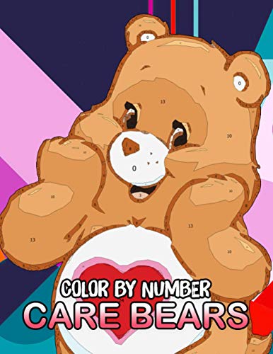 Care Bears Color by Number: Multi-Colored Bear Characters Illustration Color Number Book for Fans Adults Stress Relief Gift Coloring Book