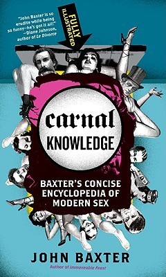 Carnal Knowledge: Baxter's Concise Encyclopedia of Modern Sex – A Definitive and Tantalizing Guide to Erotic Intimacy