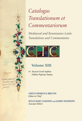 Catalogus Translationum et Commentariorum: Mediaeval and Renaissance Latin Translations and Commentaries: Annotated Lists and Guides: Volume XIII