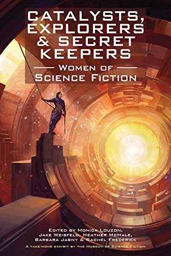 Catalysts, Explorers & Secret Keepers: Women of Science Fiction
