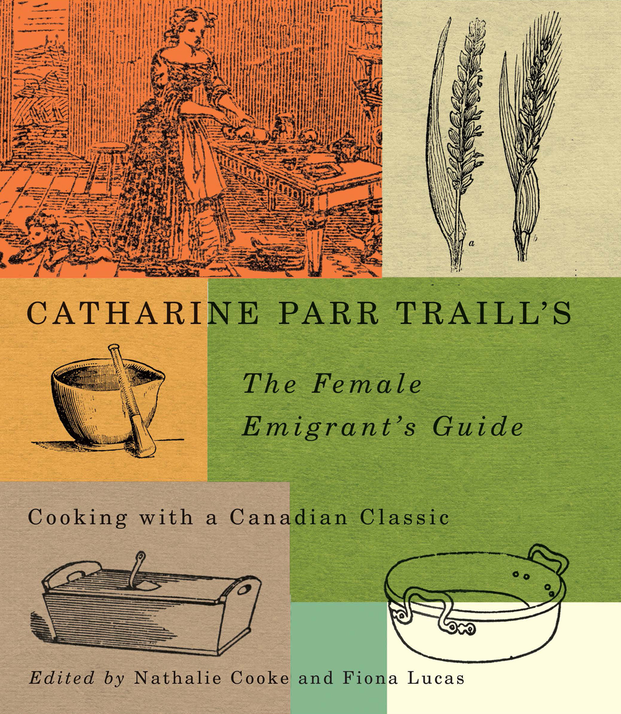 Catharine Parr Traill's The Female Emigrant's Guide: Cooking with a Canadian Classic (Carleton Library Series)