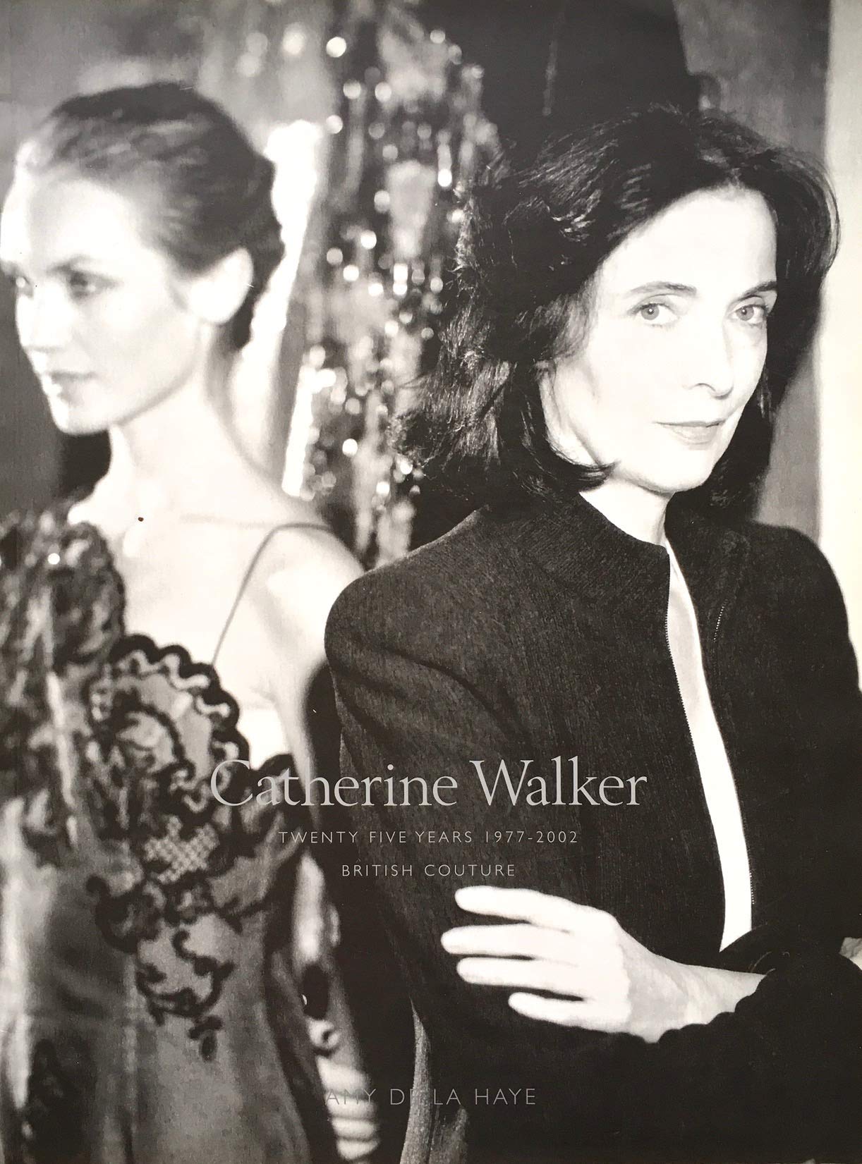 Catherine Walker. Inscribed By the Author. Twenty Five Years. 1977-2002. British Couture