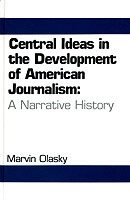 Central Ideas in the Development of American Journalism: A Narrative History