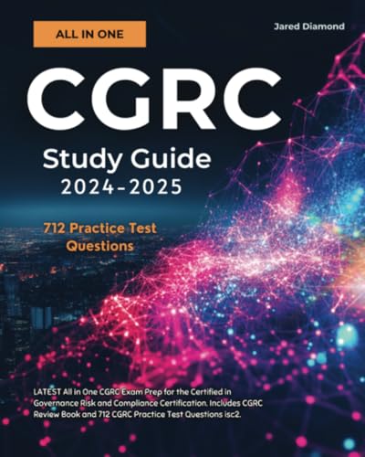 CGRC Study Guide 2024-2025: LATEST All in One CGRC Exam Prep for the Certified in Governance Risk and Compliance Certification. Includes CGRC Review Book and 712 CGRC Practice Test Questions isc2