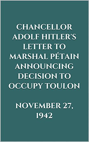 Chancellor Adolf Hitler’s Letter to Marshal Pétain Announcing Decision to Occupy Toulon. November 27, 1942