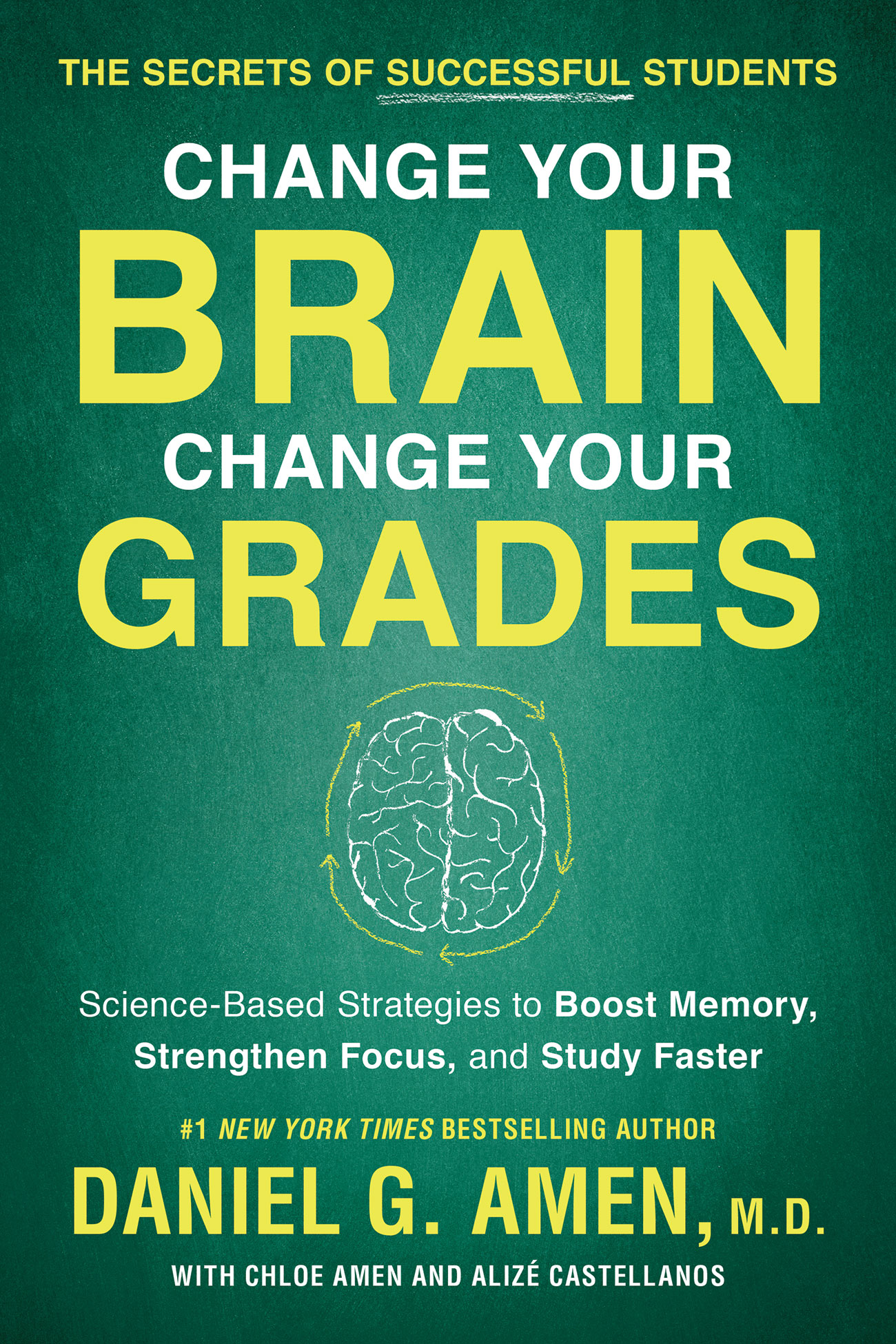Change Your Brain, Change Your Grades: Science-Based Strategies to Boost Memory, Strengthen Focus, and Study Faster