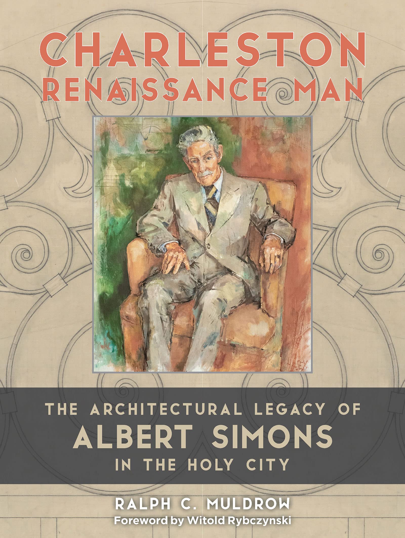 Charleston Renaissance Man: The Architectural Legacy of Albert Simons in the Holy City