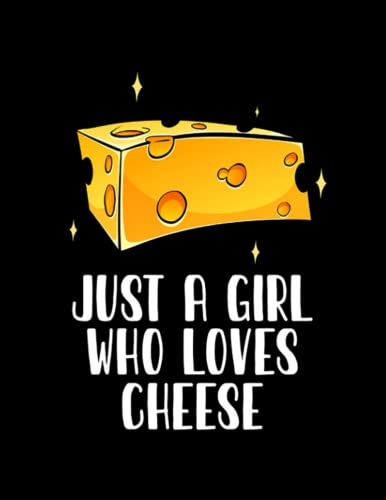 Cheese Just A Girl Who Loves Cheese: Notebook/Journal, 8.5x11, 100 Pages
