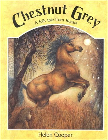 Chestnut Grey: A Folk Tale from Russia