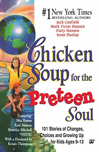 Chicken Soup for the Preteen Soul: Stories of Changes, Choices and Growing Up for Kids Ages 9-13