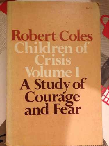 Children of Crisis, A Study of Courage and Fear