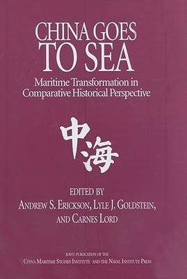 China Goes to Sea: Maritime Transformation in Comparative Historical Perspective