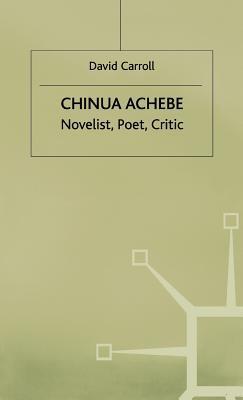 Chinua Achebe: Novelist, Poet, Critic