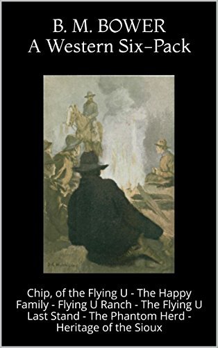 Chip, of the Flying U: A Western Six-Pack