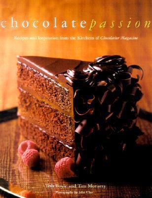 Chocolate Passion: Recipes and Inspiration from the Kitchens of Chocolatier Magazine