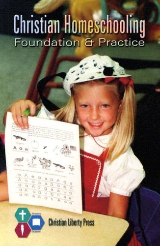 Christian Homeschooling: Foundation & Practice
