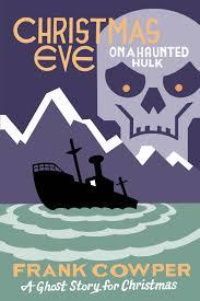 Christmas Eve on a Haunted Hulk: A Ghost Story for Christmas