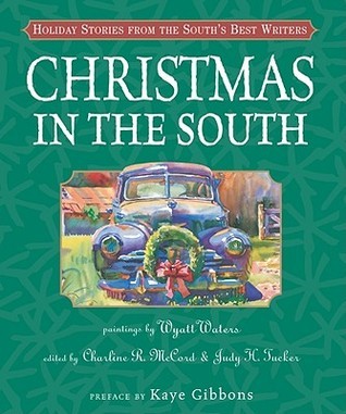 Christmas In The South: Holiday Stories From The South's Best Writers