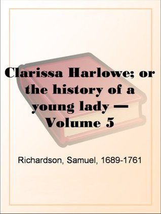 Clarissa Harlowe or the history of a young lady - Volume 5