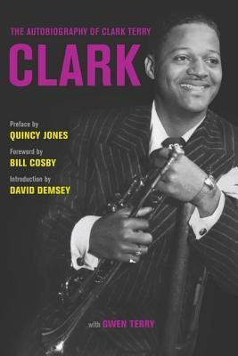 Clark: The Autobiography of Clark Terry