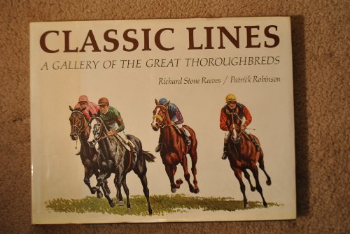 Classic Lines: A Gallery of the Great Thoroughbreds