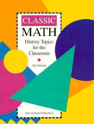 Classic Math: History Topics for the Classroom / Grades 7-12
