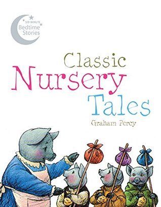 Classic Nursery Tales: A Beautifully Illustrated Collection of Bedtime Stories for Children