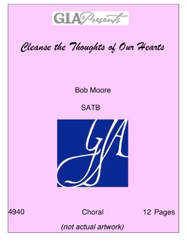 Cleanse the Thoughts of Our Hearts - Bob Moore - SATB