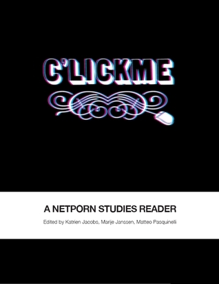 C'Lick Me: A Netporn Studies Reader