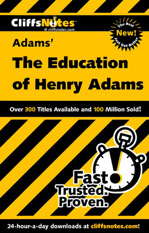 Cliffs Notes on Adams' The Education of Henry Adams