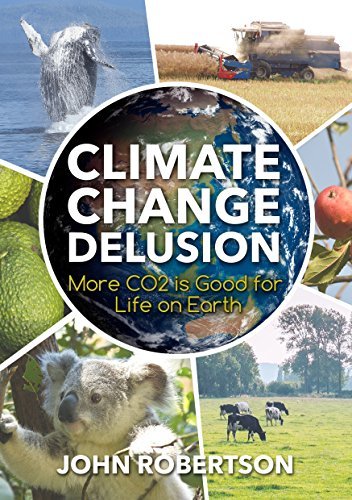 Climate Change Delusion: More CO2 is Good for Life on Earth