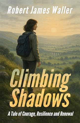 CLIMBING SHADOWS: A Tale of Courage, Resilience and Renewal