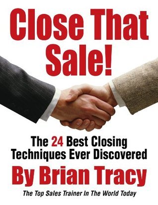 Close That Sale! The 24 Best Sales Closing Techniques Ever Discovered