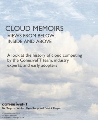 Cloud Memoirs: Views from Below, Inside, and Above: A look at the history of cloud computing by Cohesive Networks team, industry experts, and early adopters.