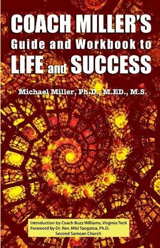 Coach Miller's Guide and Workbook to Life and Success