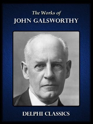 Collected Works of John Galsworthy with the Foryste Saga