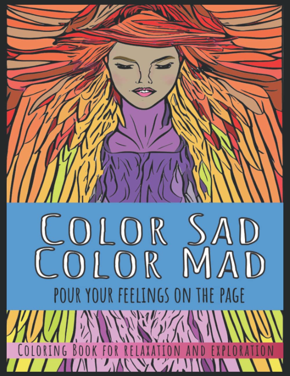 Color Sad, Color Mad (Pour Your Feelings on the Page): Variety No. 1