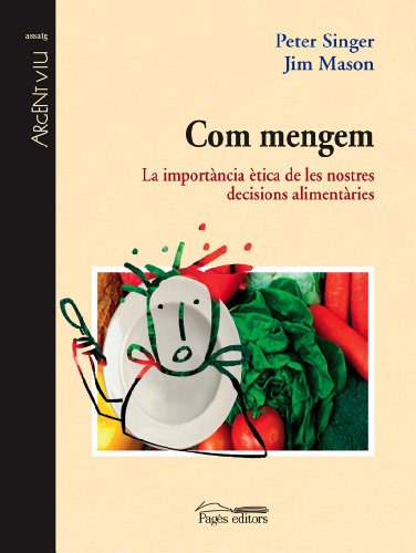 Com mengem: La importància ètica de les nostres decisions alimentàries