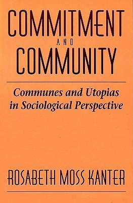 Commitment and Community: Communes and Utopias in Sociological Perspective